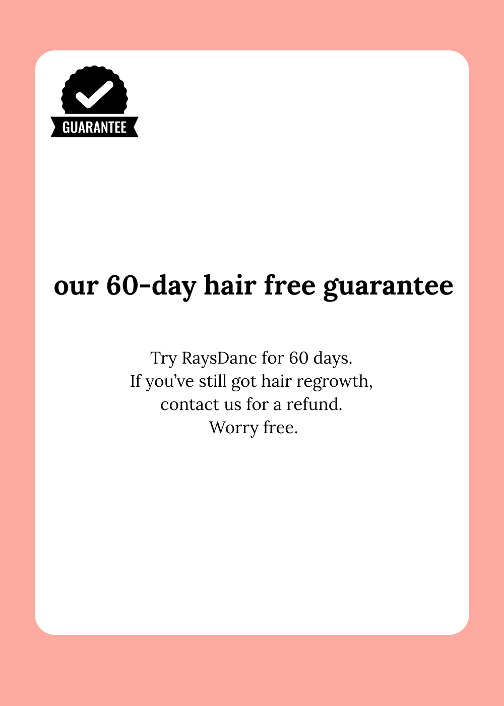 RaysDanc IPL laser hair removal return and exchange policy, RaysDanc IPL hair removal 60 day hair free guarantee.